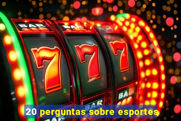 20 perguntas sobre esportes